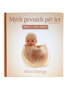  - KNIHA MÝCH PRVNÍCH PĚT LET - Anne Geddes  ISLA 